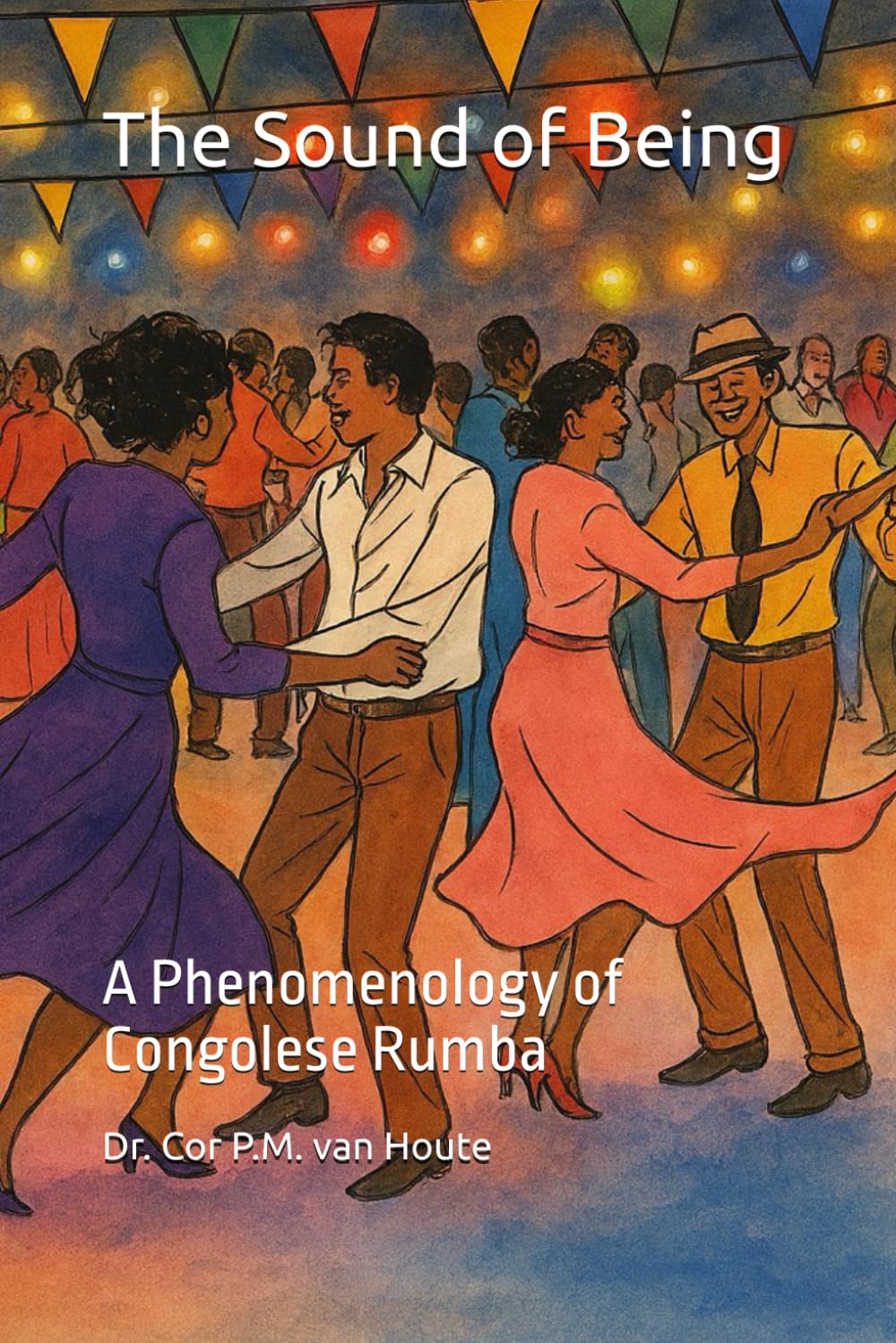 The Sound of Being: A Phenomenology of Congolese Rumba: 4 (Congo Chronicles Series)
