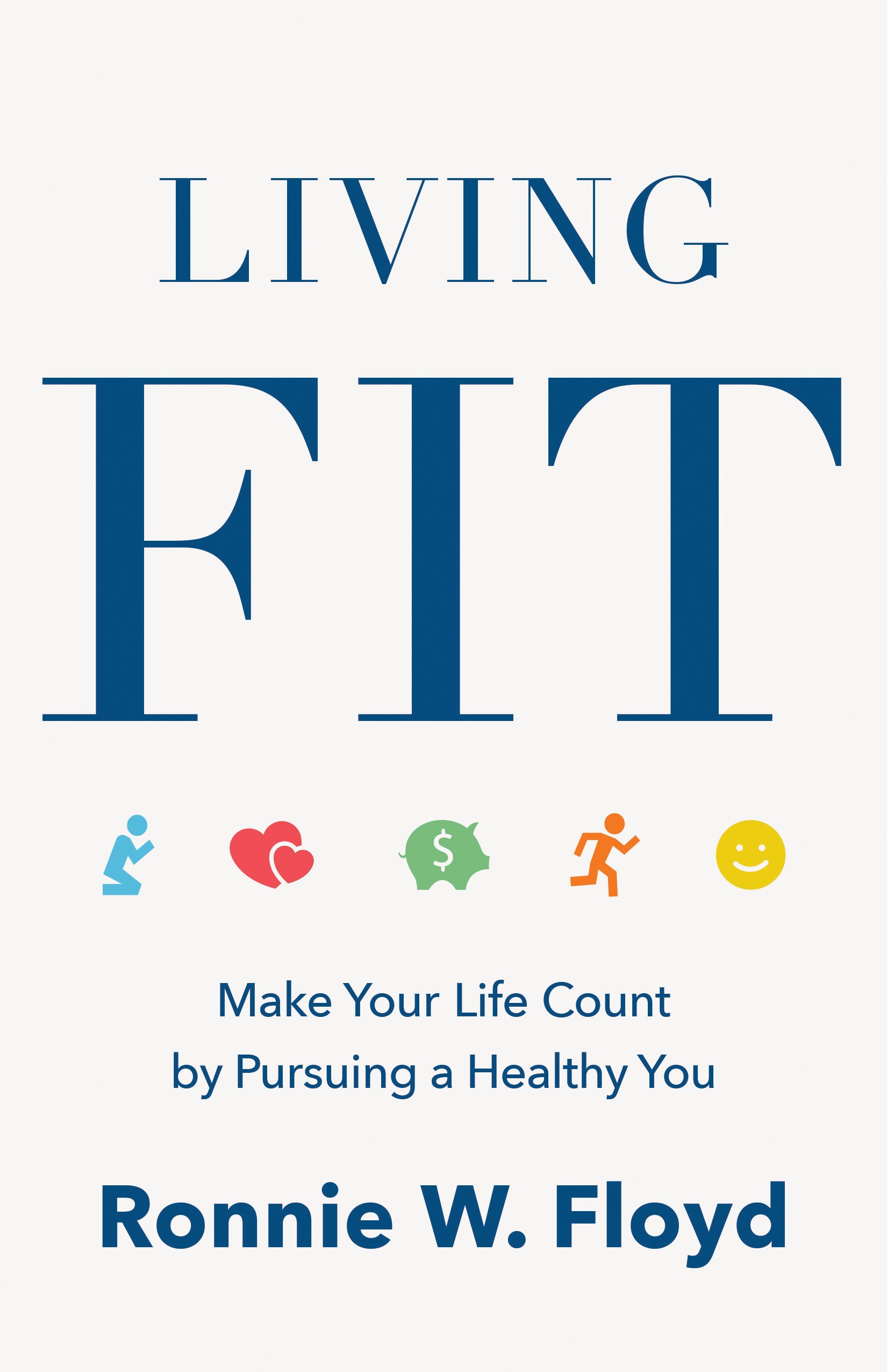 Buy Living Fit: Make Your Life Count by Pursuing a Healthy You — BookShops.in