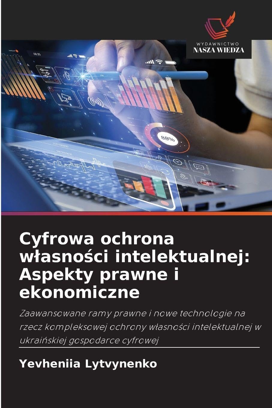 Cyfrowa ochrona wlasności intelektualnej: Aspekty prawne i ekonomiczne