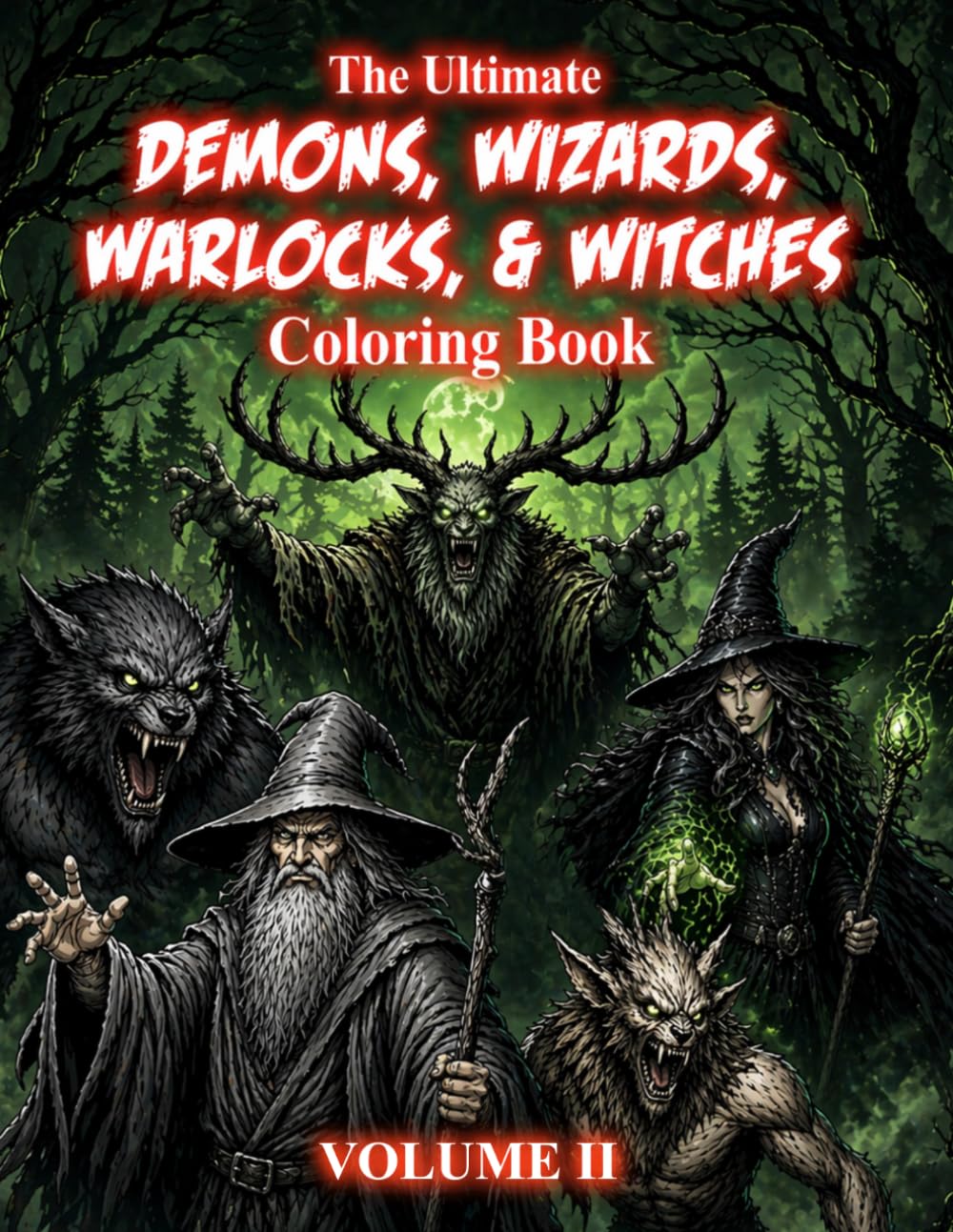 The Ultimate Demons, Wizards, Warlocks & Witches Coloring Book Volume 2: Dark Fantasy Creatures for Adults | Gothic Magic, Horror, and Mystical ... (The Ultimate Teen & Adult Coloring Series)