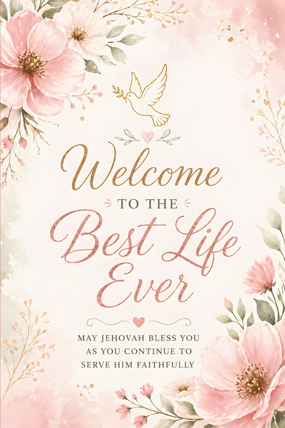 Welcome To The Best Life Ever: A Meaningful JW Baptism Gift for Jehovah’s Witnesses, Women Pioneers — A Beautiful Journal to Celebrate Your Spiritual Milestone