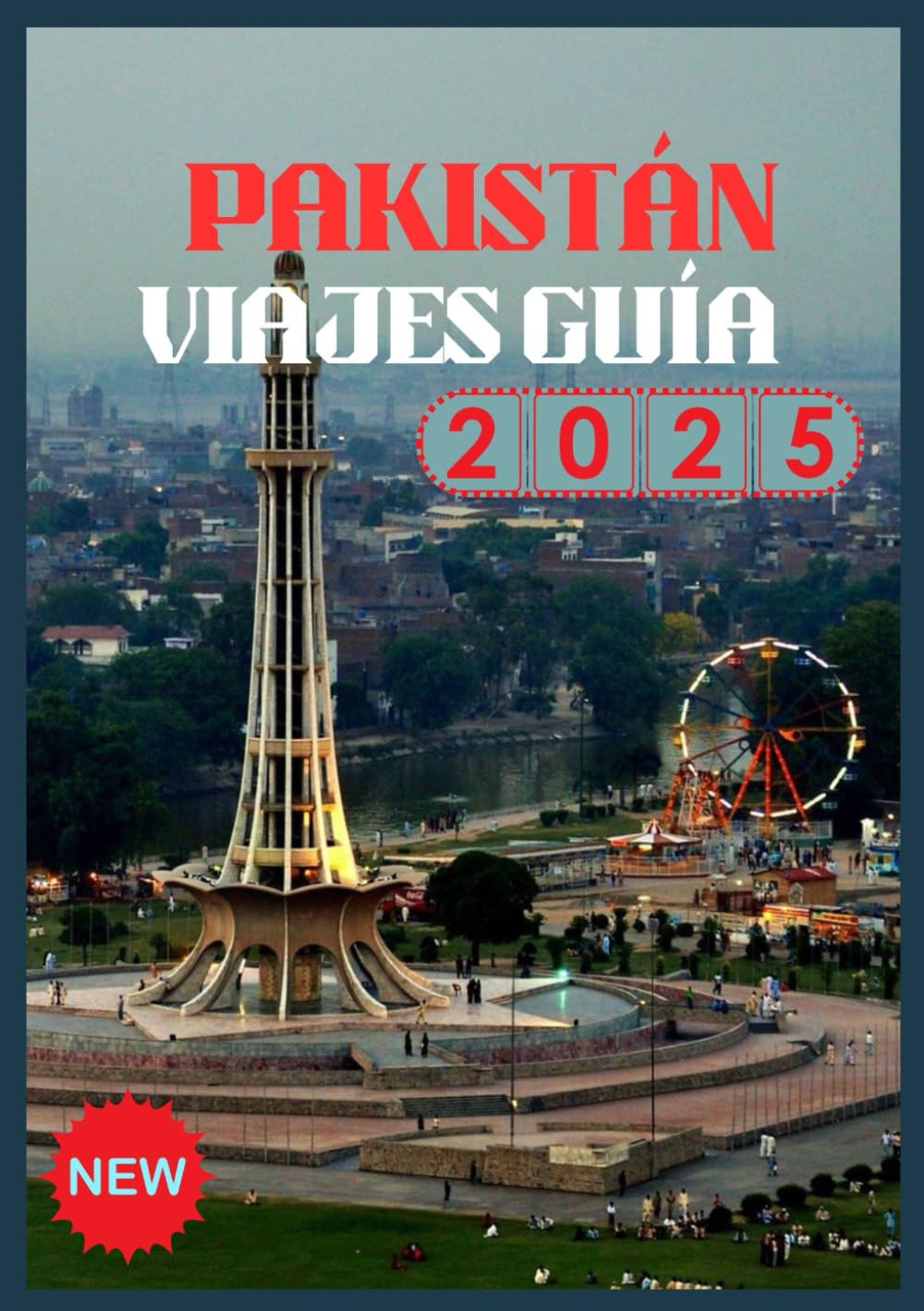 PAKISTÁN VIAJES GUÍA 2026: Descubra el corazón del sur de Asia