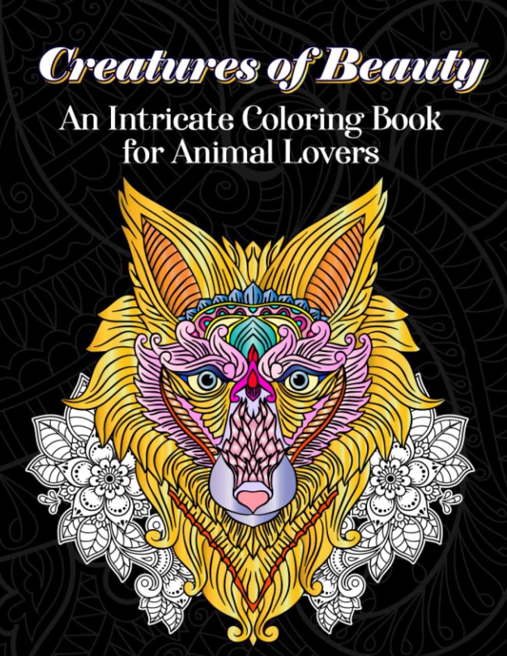 Creatures of Beauty: An Intricate Coloring Book for Animal Lovers