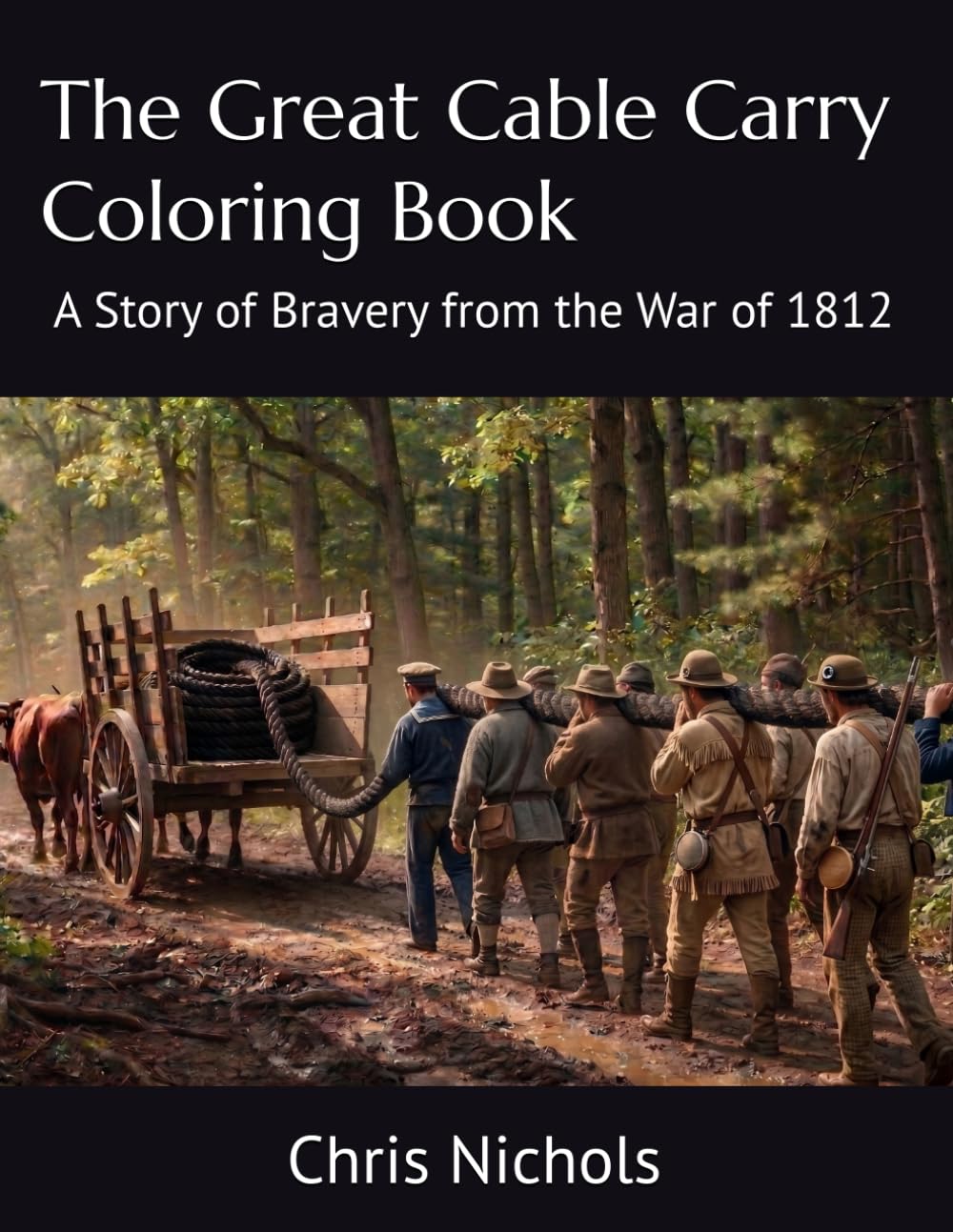 The Great Cable Carry Coloring Book: A Story of Bravery from the War of 1812