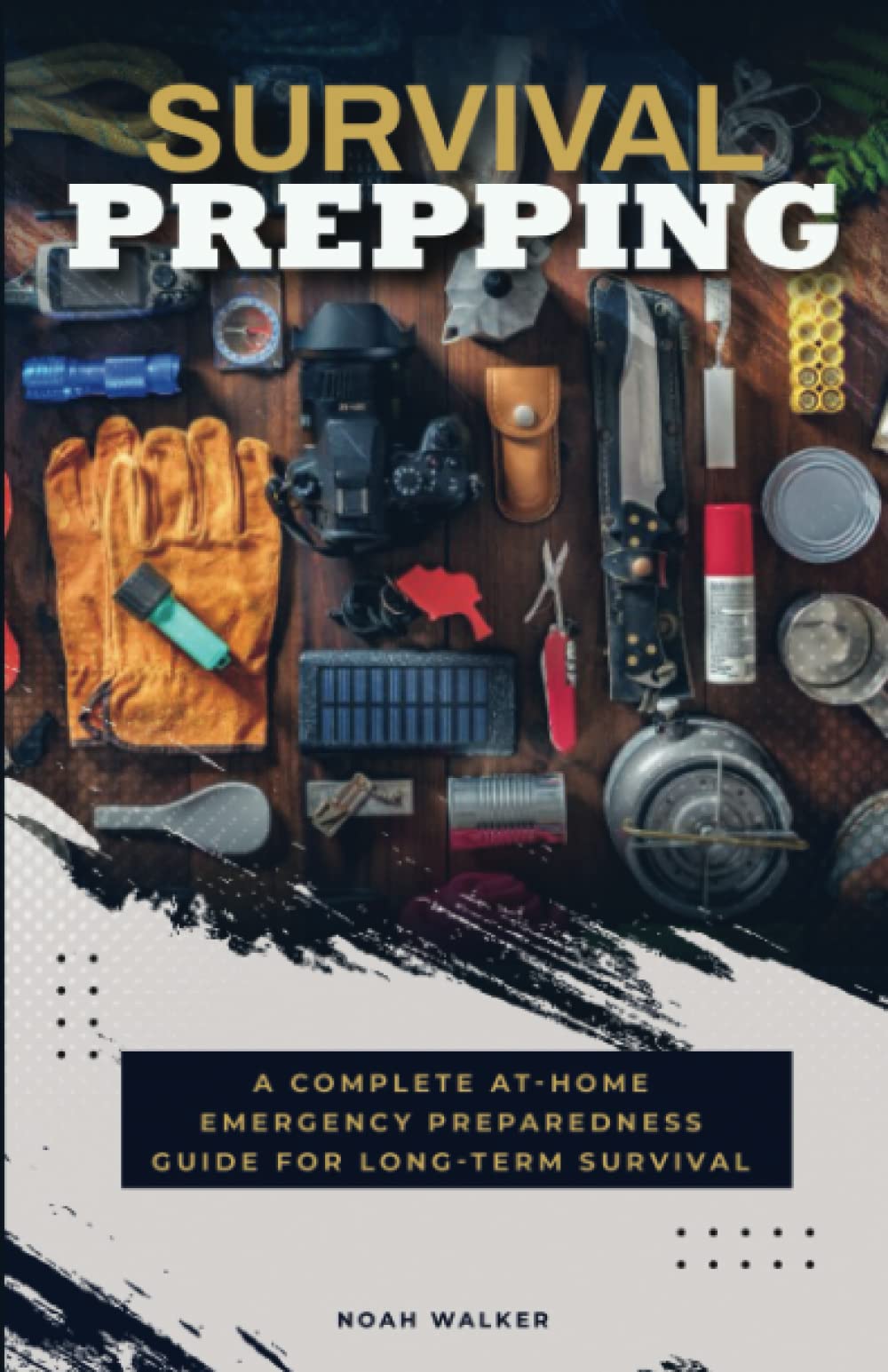Survival Prepping: A Complete At-Home Emergency Preparedness Guide for Long-Term Survival