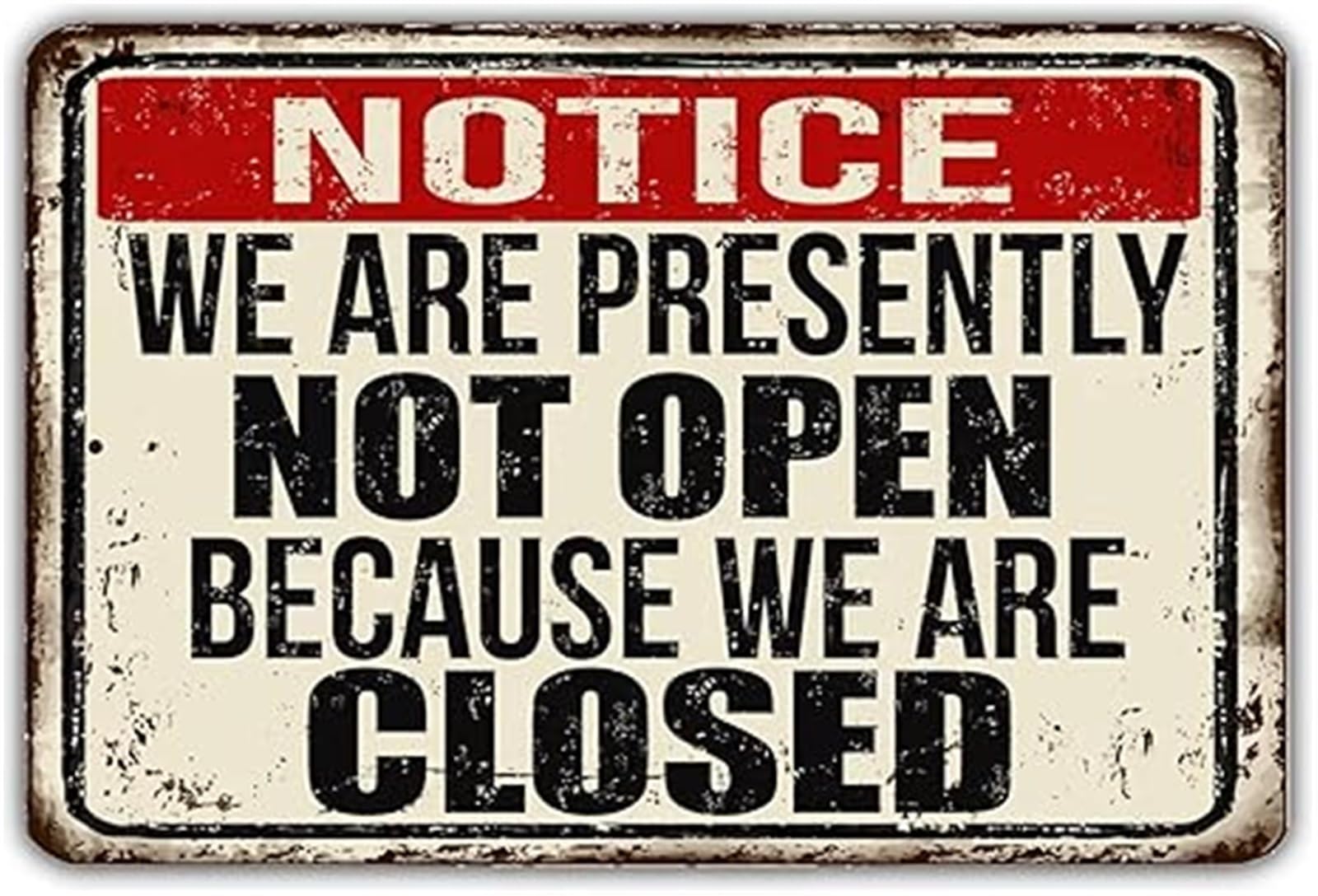 ZDVHOMCB Humorous Business Notice Vintage Tin Sign We Are Not Open Because Were Closed for Storefront Restaurant Decor 8 X 12 in