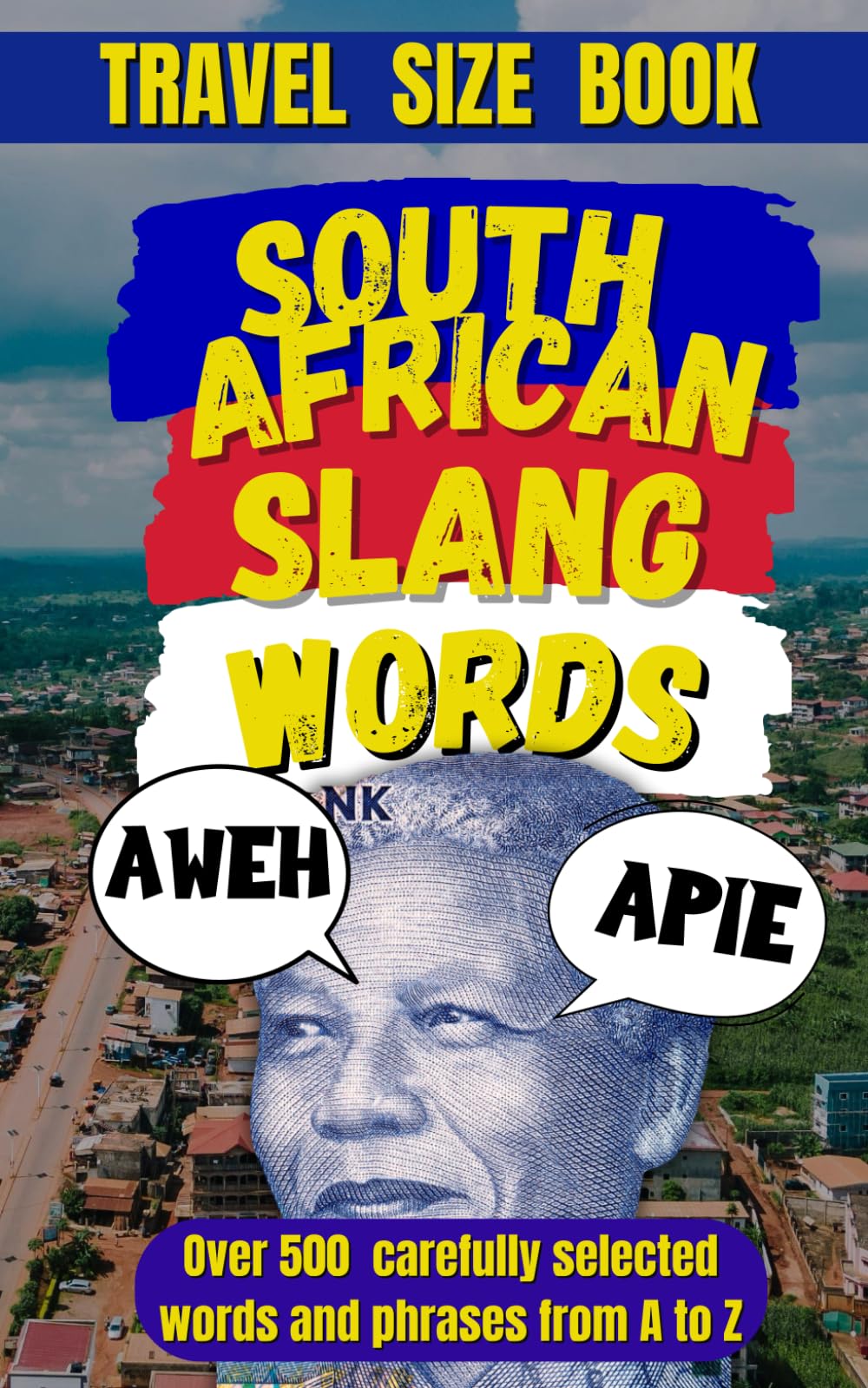 South African Slang Dictionary: Speak Like a South African, 500+ Common Slang Terms Explained (Travel Slang Dictionary)