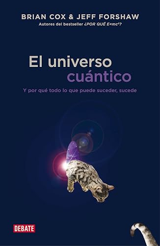El universo cuántico: Y por qué todo lo que puede suceder, sucede (Ciencia y Tecnología)