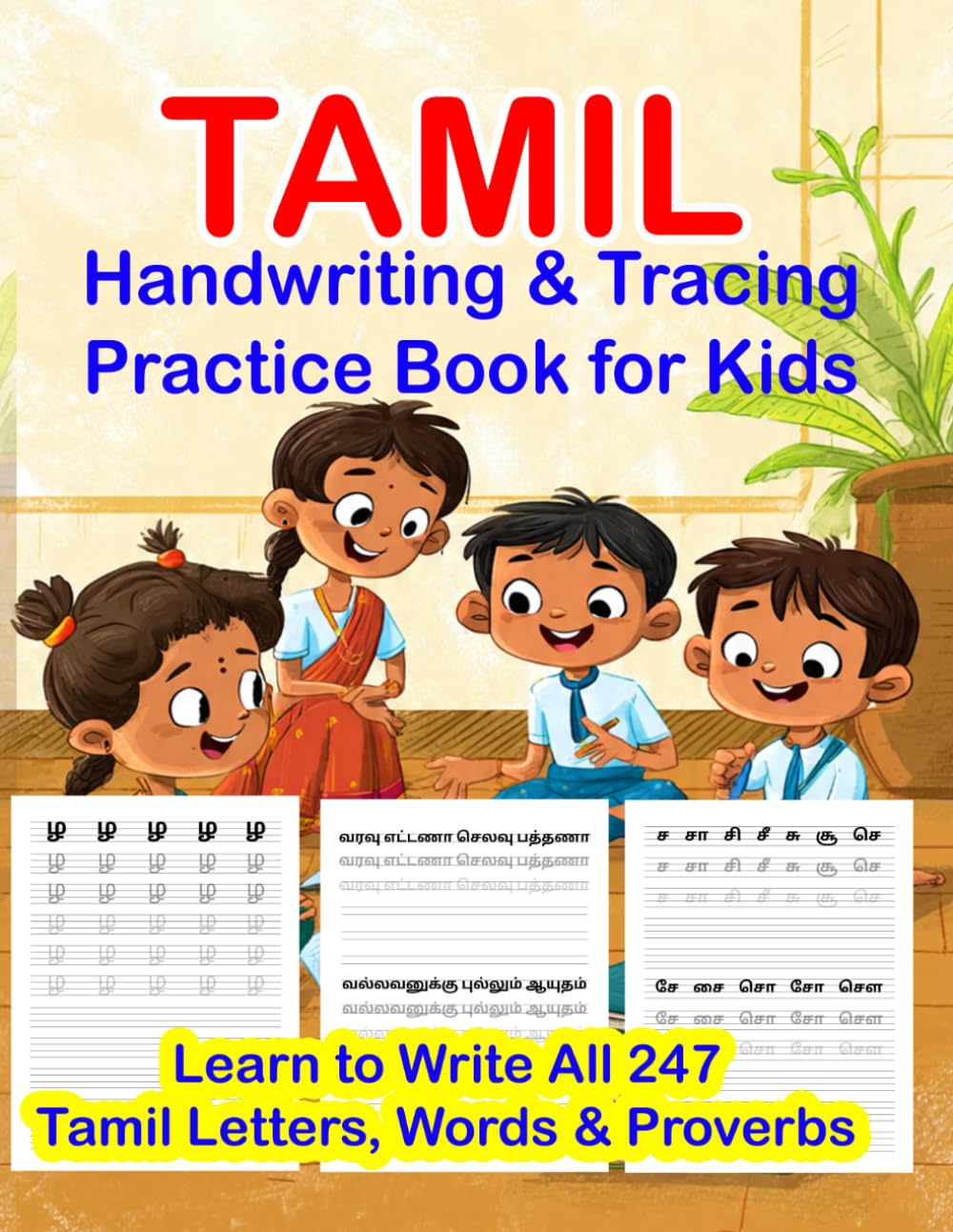 Tamil Handwriting & Tracing Practice Book for Kids – Learn to Write All 247 Tamil Letters, Words & Proverbs: Step-by-step Tamil alphabet tracing ... words & Tamil proverbs | Perfect for Gifting