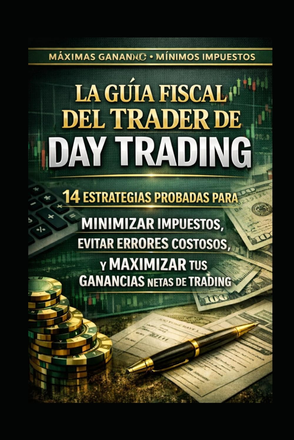 La guía fiscal del trader de Day Trading: 14 estrategias comprobadas para minimizar impuestos, evitar errores costosos y maximizar tus beneficios netos de trading.