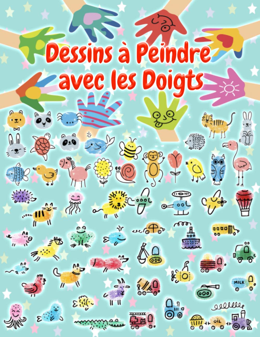 Dessins à Peindre avec les Doigts: 1700 Dessins pour faire de l’art avec les Mains des Garçons et des Filles de 1, 2, 3 Ans. Artisanat Amusant avec ... Voitures, Visages, Légumes, Insectes, Robots