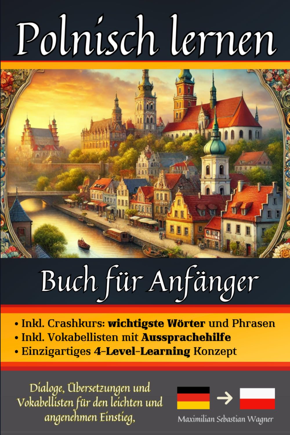 Polnisch lernen: Buch für Anfänger - Dialoge, Übersetzungen und Vokabellisten für den leichten und angenehmen Einstieg. (Polnisch - die lernbuchreihe!! so geht sprachenlernen heute :), Band 2)