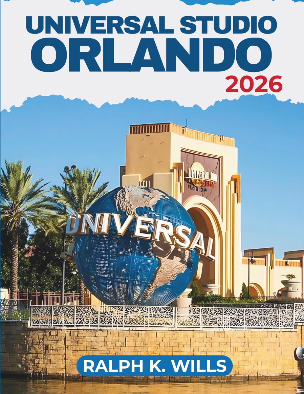 Universal Studios Orlando 2026: Plan Your Ideal Vacation with Authoritative Advice, Pointers, and Secrets for an Unforgettable Getaway.