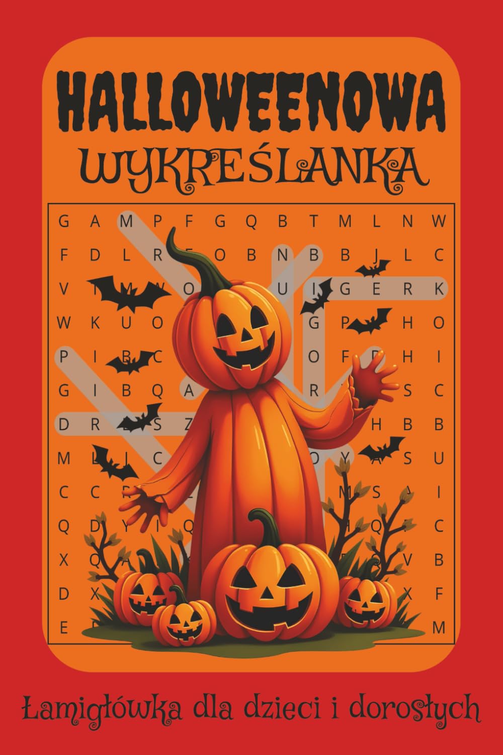 Wykreślanka Halloweenowa, Gra Słowna: Wykreślanka słowna z łatwym do odczytania drukiem o tematyce Halloweenowej | 6x9 cali (16x23 cm), 110 stron | ... Prezent na wakacje, święta i wolne chwile