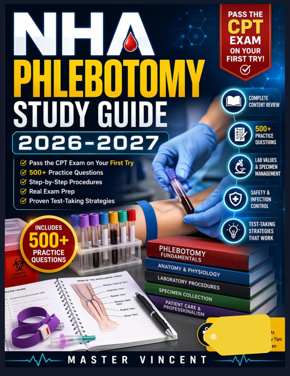 NHA Phlebotomy Study Guide 2026–2027: Pass the CPT Exam on Your First Try with 500+ Practice Questions, Step-by-Step Procedures, Real Exam Prep, and Proven Test-Taking Strategies