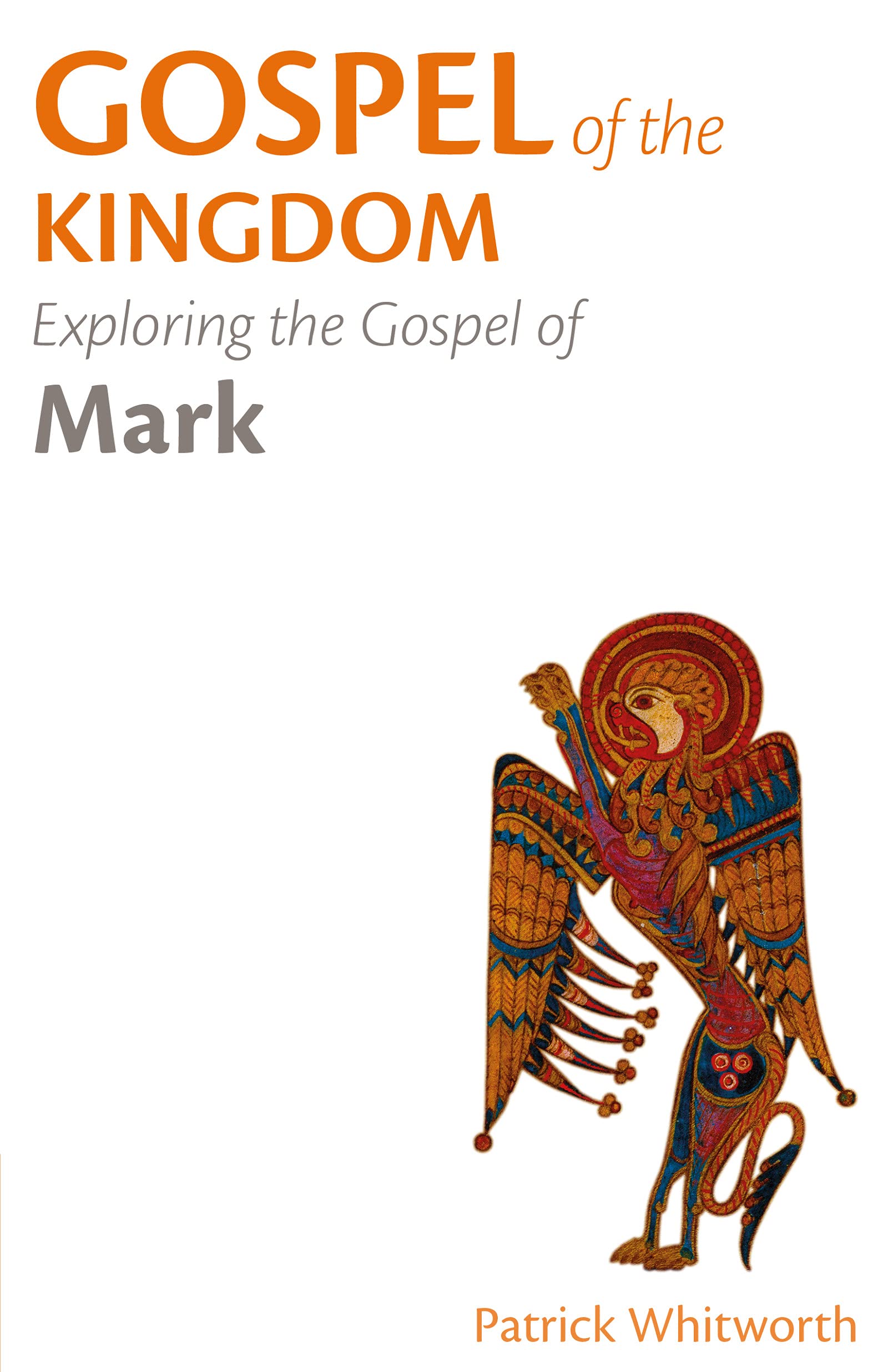 Gospel of the Kingdom: Exploring the Gospel of Mark (Gospel Study Guides Book 3)