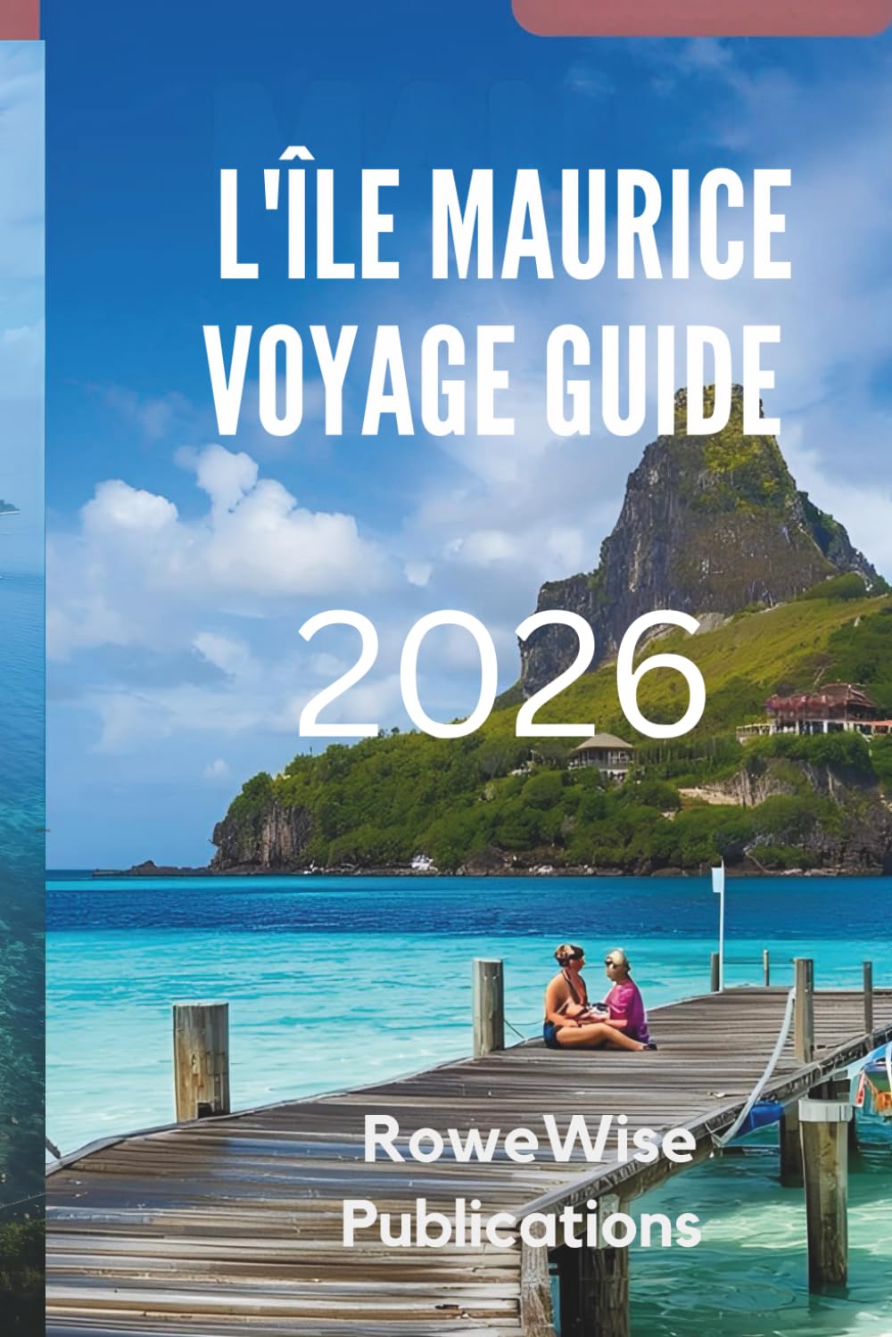 L'île Maurice VOYAGE GUIDE 2026: Vivez le luxe et la beauté naturelle en harmonie