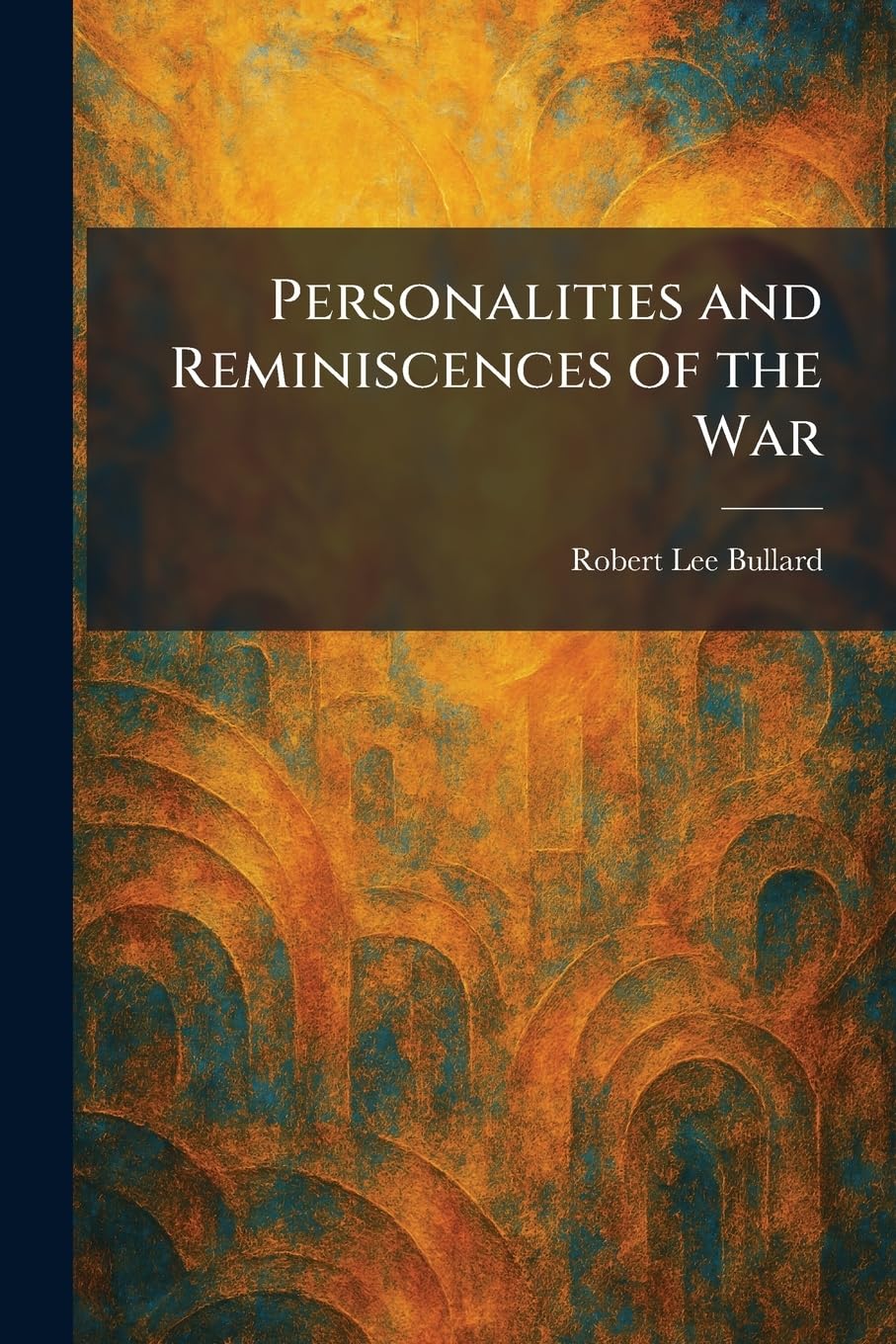 Personalities and Reminiscences of the War