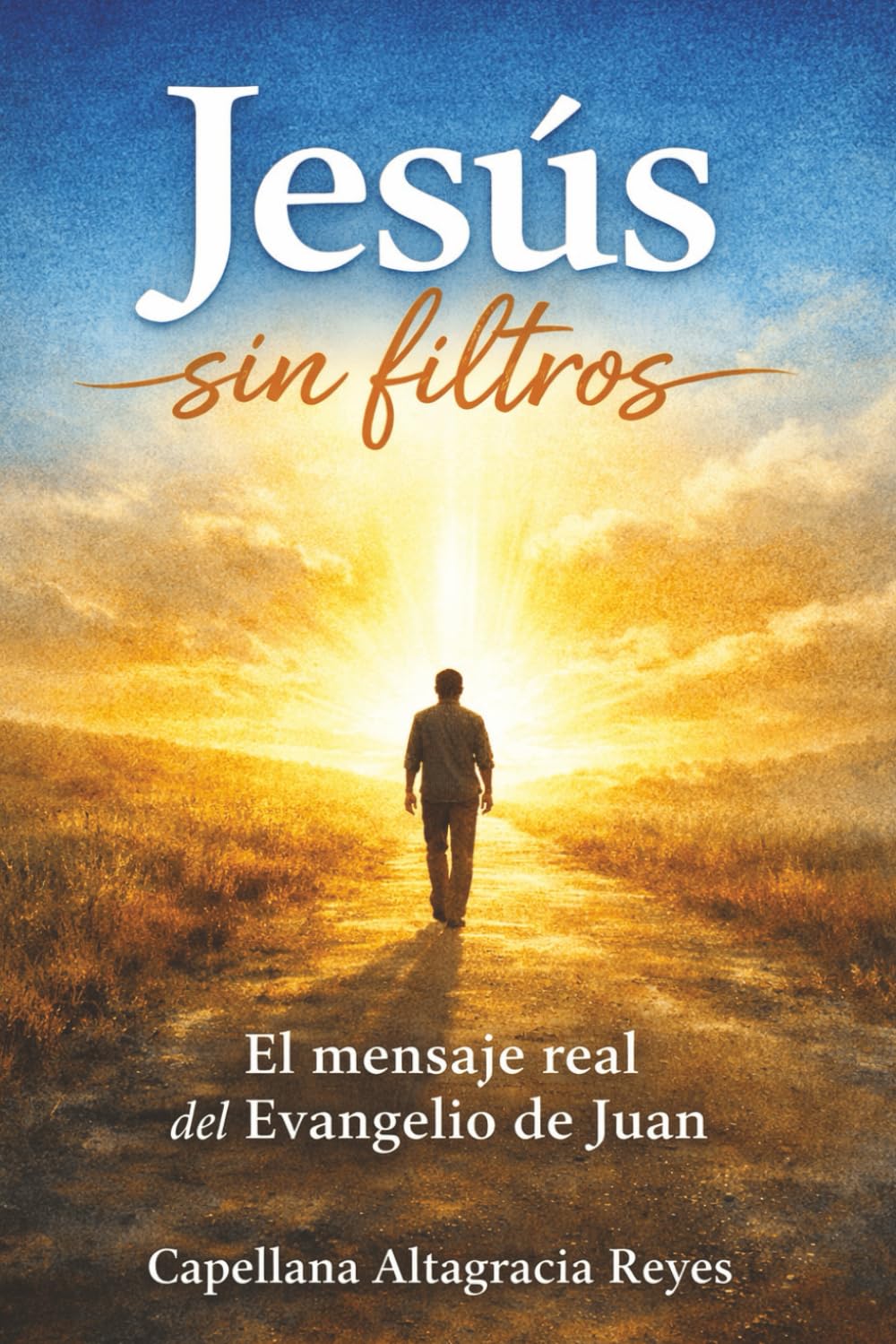 Jesús sin filtros: El mensaje real del Evangelio de Juan