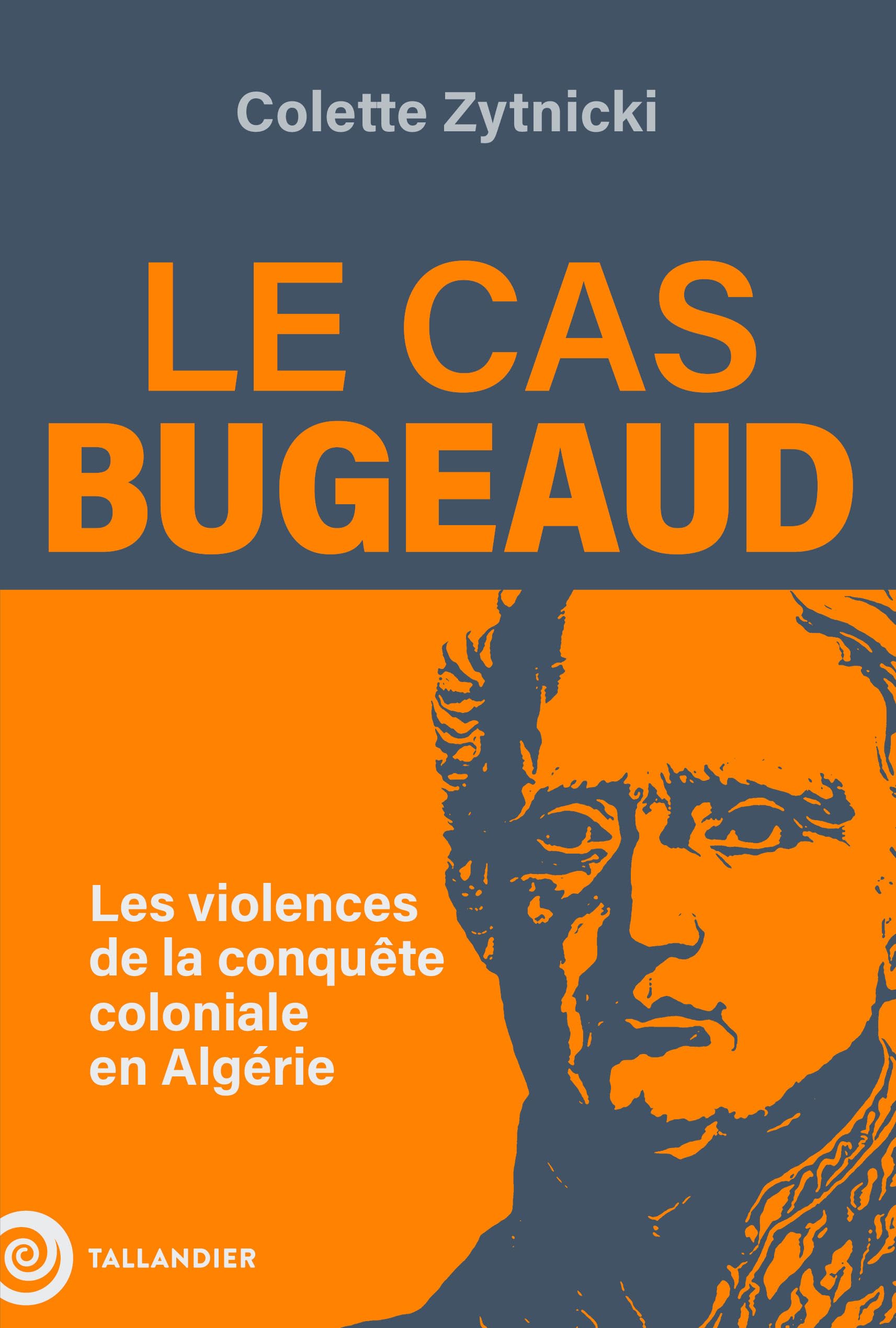 Le cas Bugeaud: Les violences de la conquête coloniale en Algérie