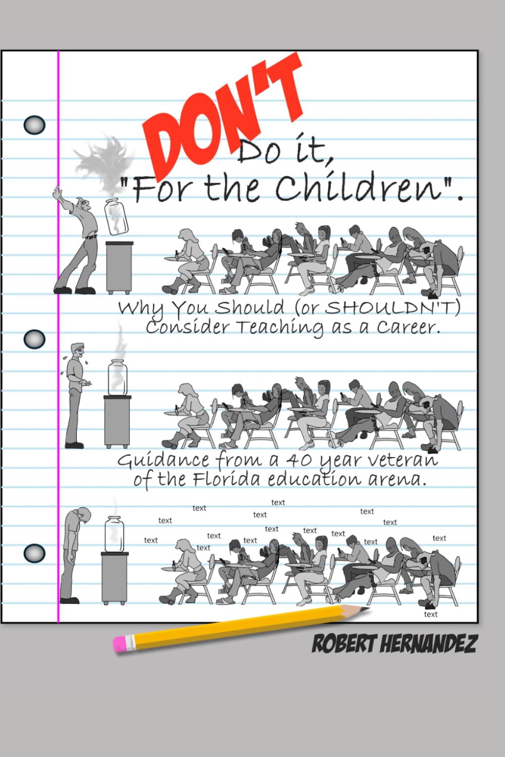 Don't Do It, "For the Children": Why You Should (or SHOULDN'T) Choose Teaching as a Career.