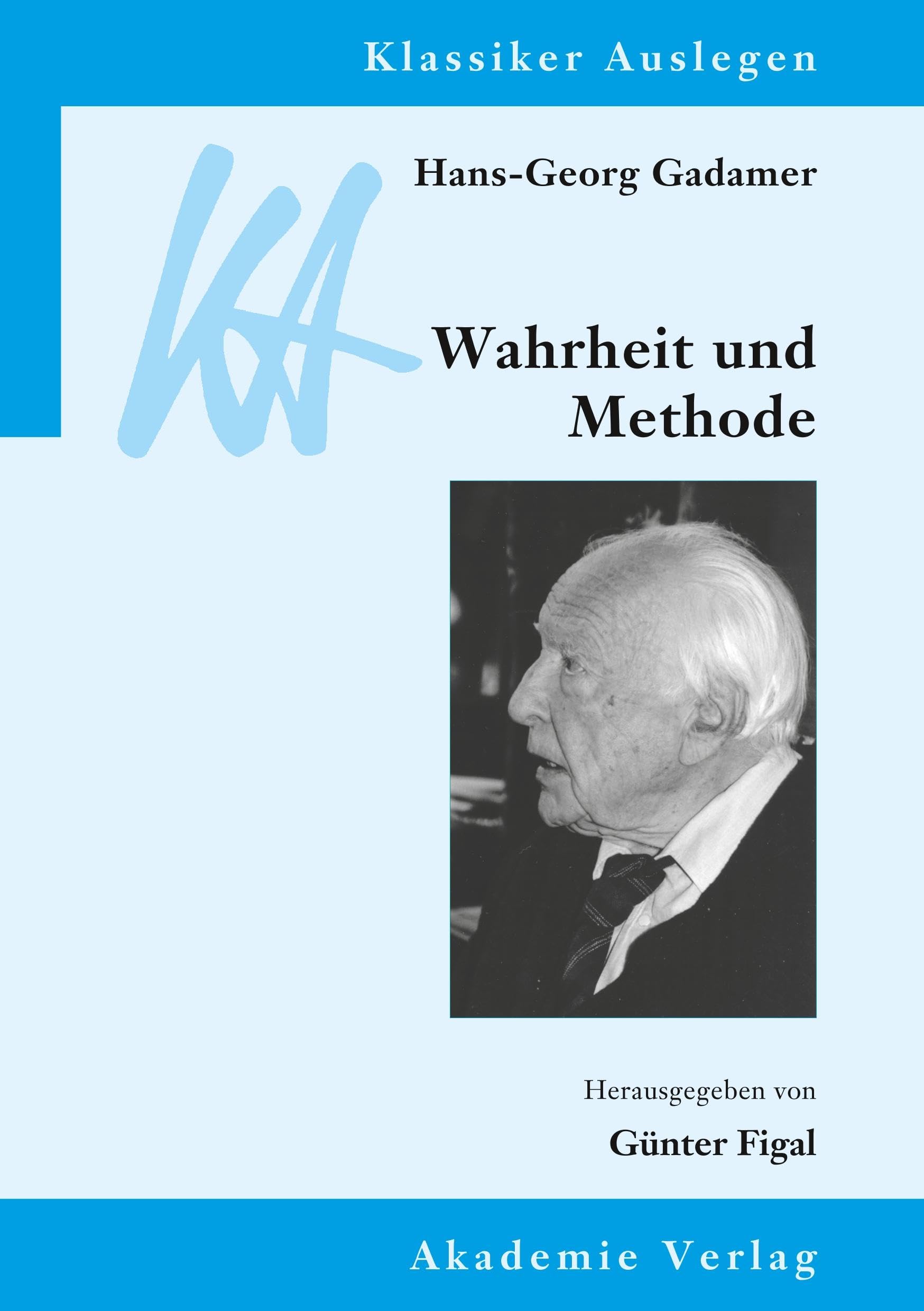 Hans-Georg Gadamer: Wahrheit und Methode: 30 (Klassiker Auslegen)