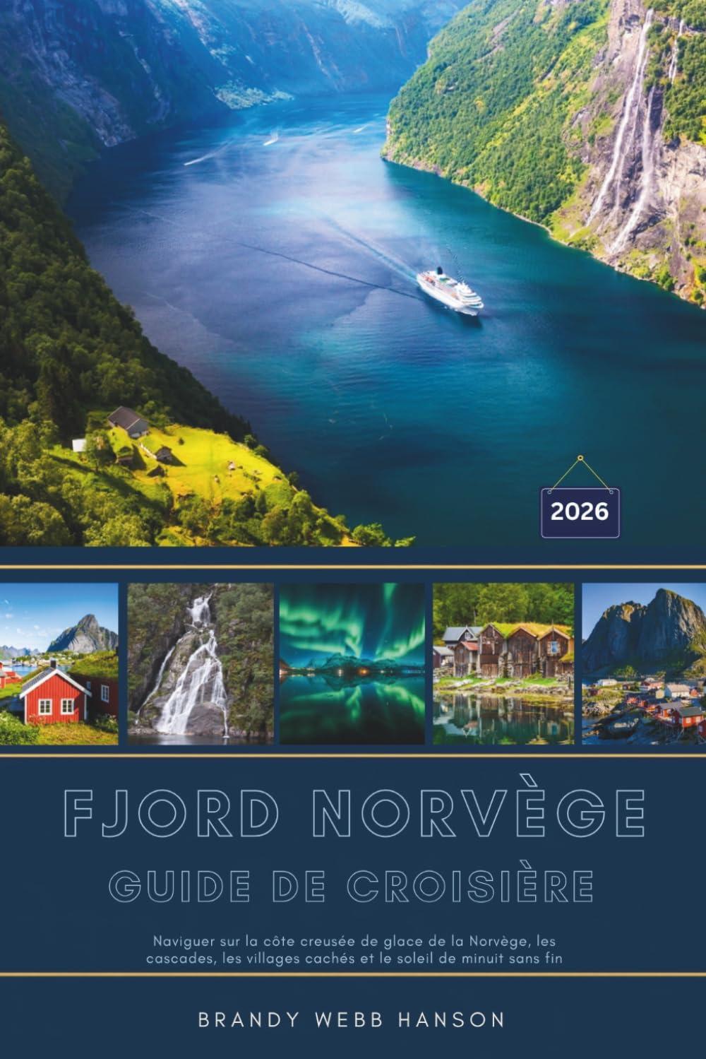 FJORD NORVÈGE GUIDE DE CROISIÈRE 2026: Naviguer sur la côte creusée de glace de la Norvège, les cascades, les villages cachés et le soleil de minuit sans fin