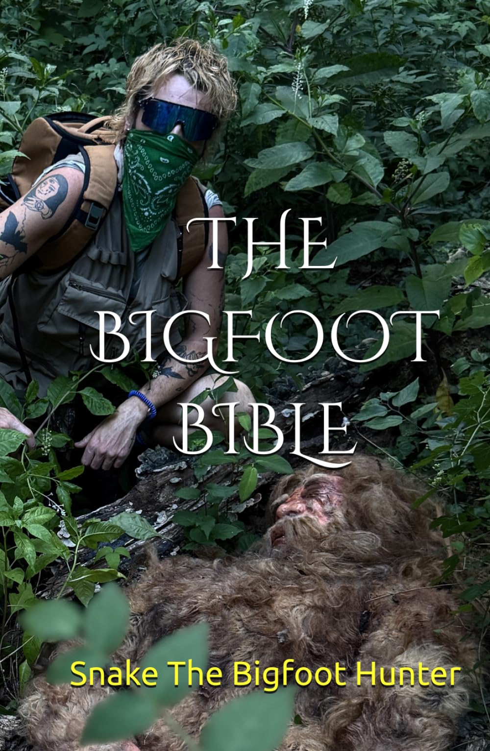 THE BIGFOOT BIBLE: How I Found Bigfoot