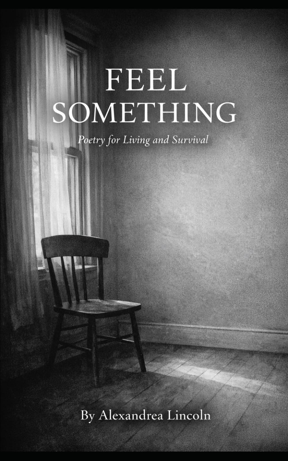 Feel Something: Poetry for Living and Survival