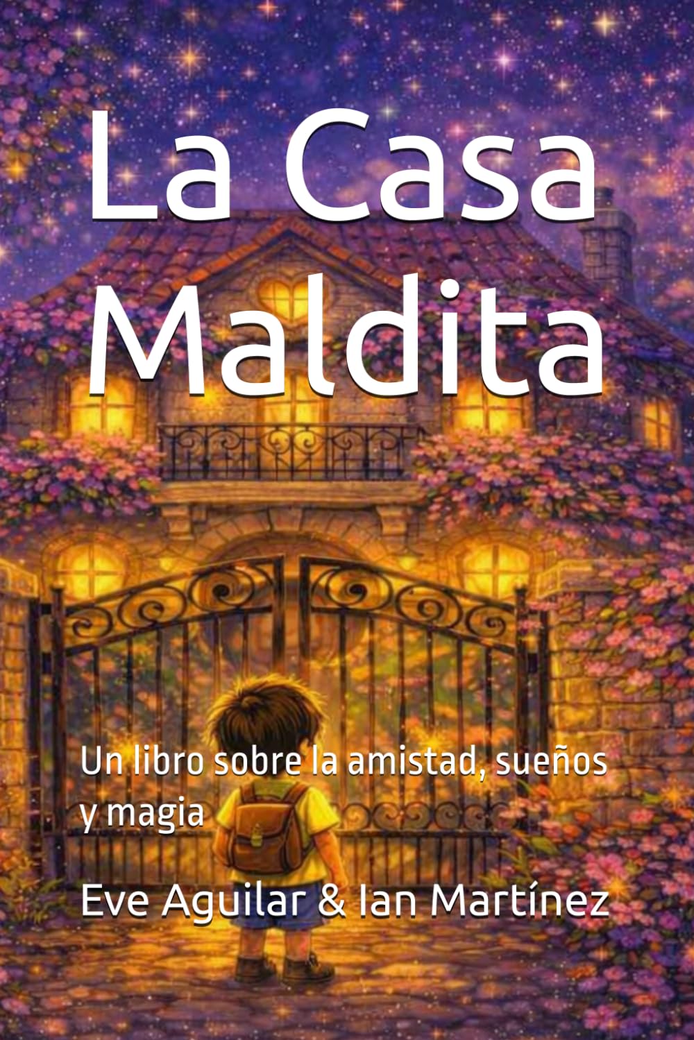 La Casa Maldita: Un libro sobre la amistad, sueños y magia