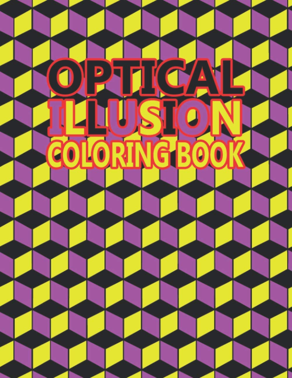 Optical Illusion Coloring Book: Mesmerizing Visual Illusions Coloring Book | 3-D Art Design | Geometric Designs | Shapes & Patterns | 8,5”x 11” | 110 pages