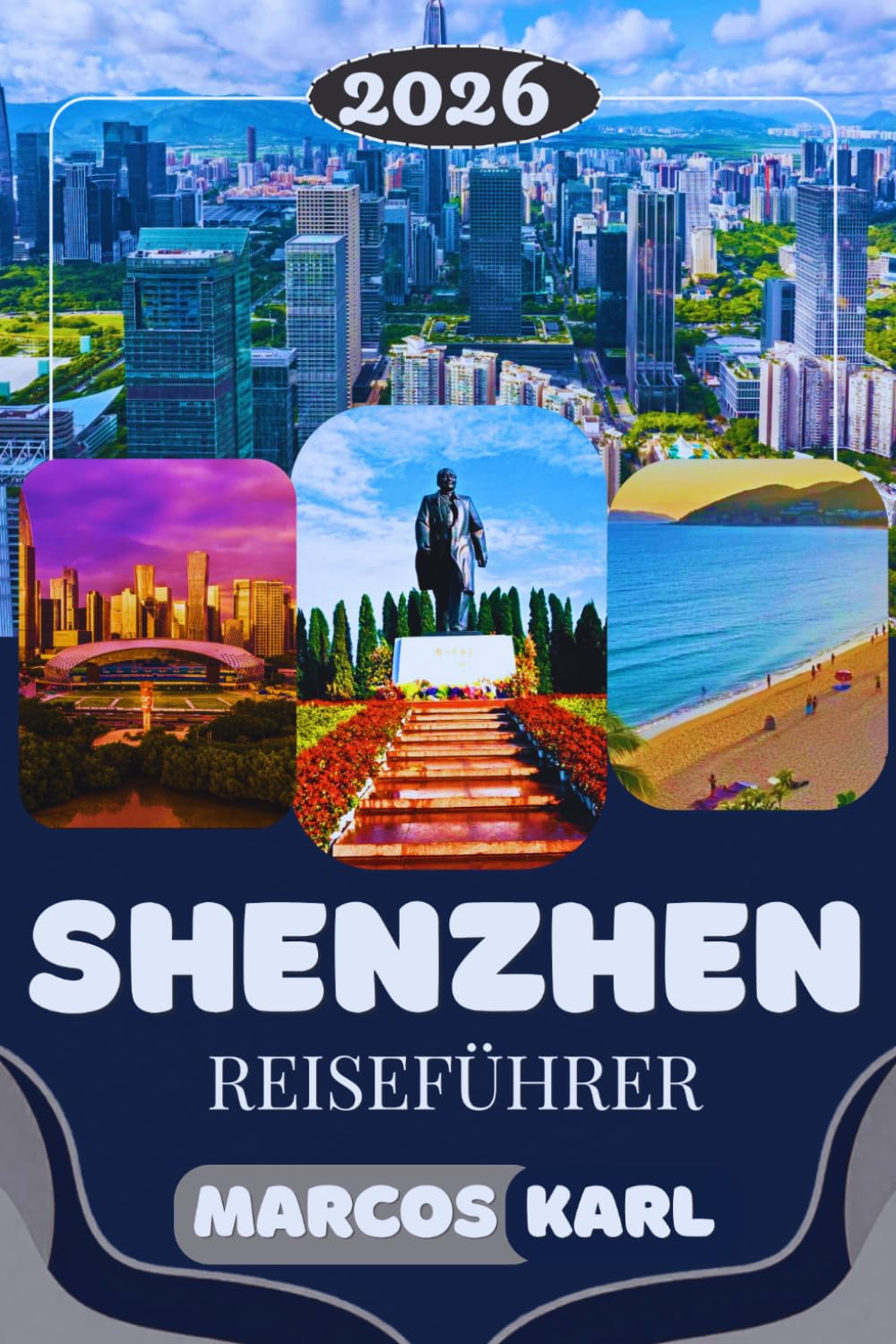 Shenzhen REISEFÜHRER 2026-2027: Der Insider’s Guide zu Shenzhen, Hongkong’s Nachbarstadt, und dem Perlflussdelta
