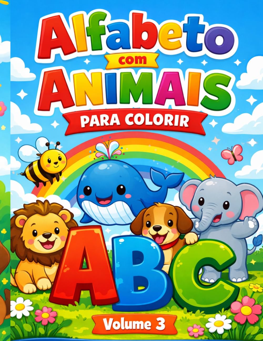 Aprendendo com Letras e Animais: Volume 3: +50 Atividades Educativas para Crianças de 3 a 6 Anos | Aprender Brincando com Letras, Números e Animais Fofos