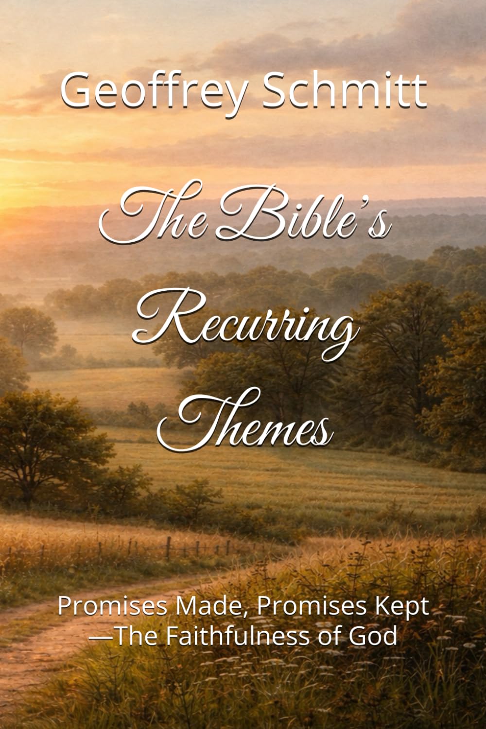 The Bible’s Recurring Themes: Promises Made, Promises Kept —The Faithfulness of God