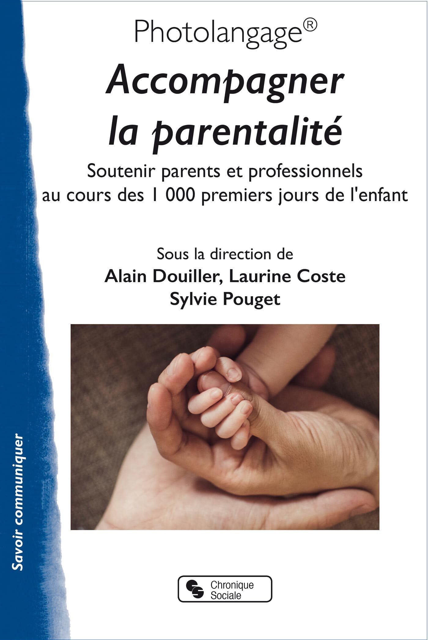 Photolangage® Accompagner la parentalité: Soutenir parents et professionnels au cours des 1000 premiers jours de l'enfant