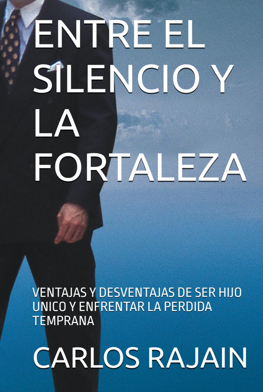 NOVELA: ENTRE EL SILENCIO Y LA FORTALEZA: VENTAJAS Y DESVENTAJAS DE SER HIJO UNICO Y ENFRENTAR LA PERDIDA TEMPRANA