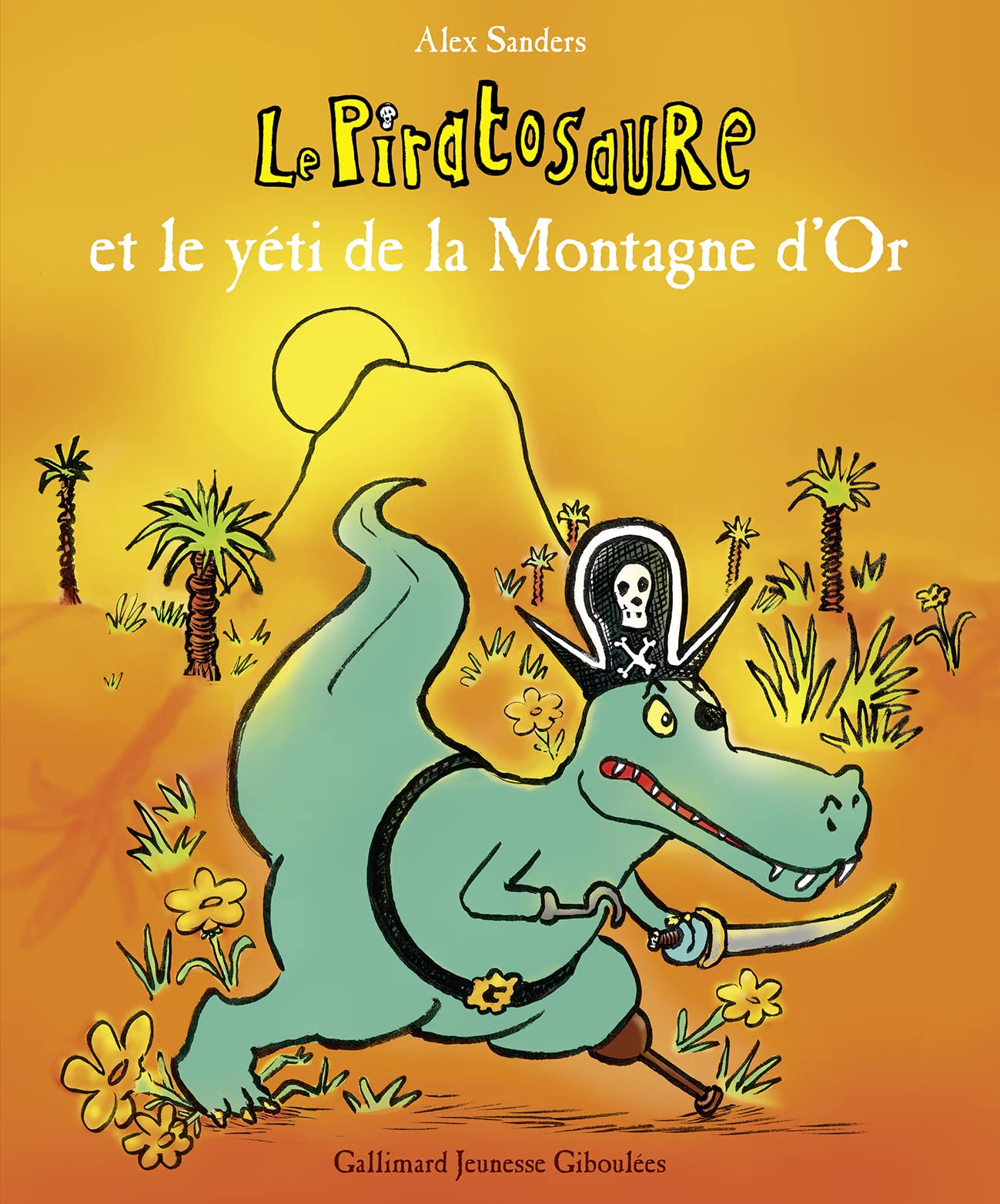 PIRATOSAURE ET LE YÉTI DE LA MONTAGNE D'OR (LE) [Paperback] Sanders, Alex