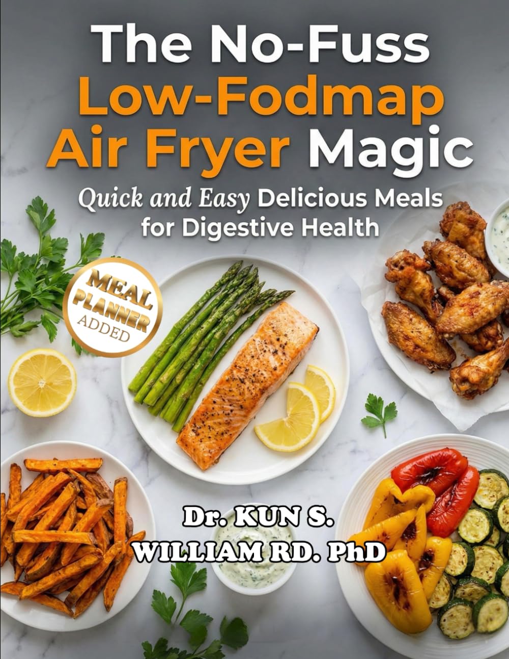 THE NO-FUSS LOW-FODMAP AIR FRYER MAGIC: QUICK AND EASY DELICIOUS MEALS FOR DIGESTIVE HEALTH