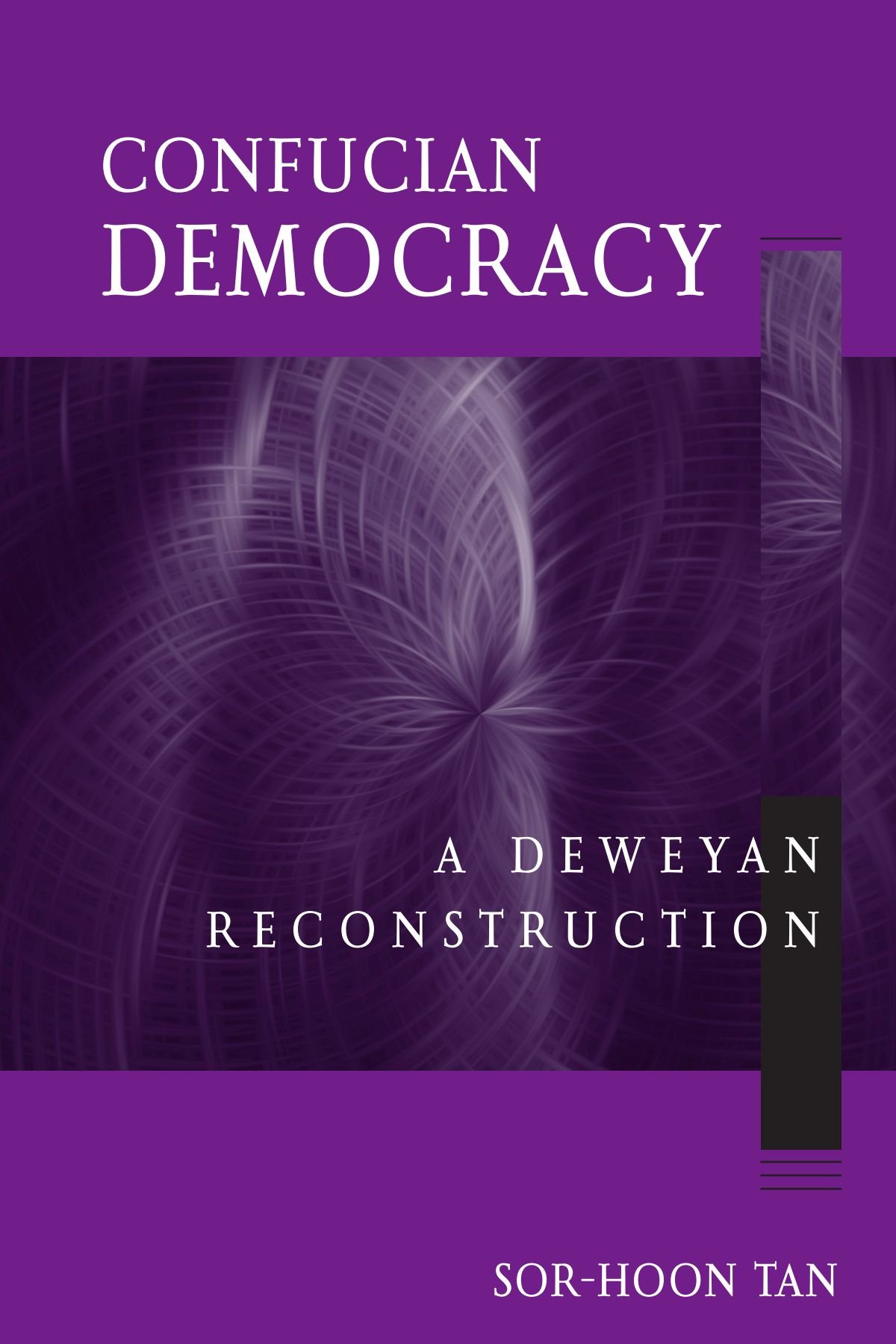 Confucian Democracy: A Deweyan Reconstruction (Suny Series in Chinese Philosophy and Culture)