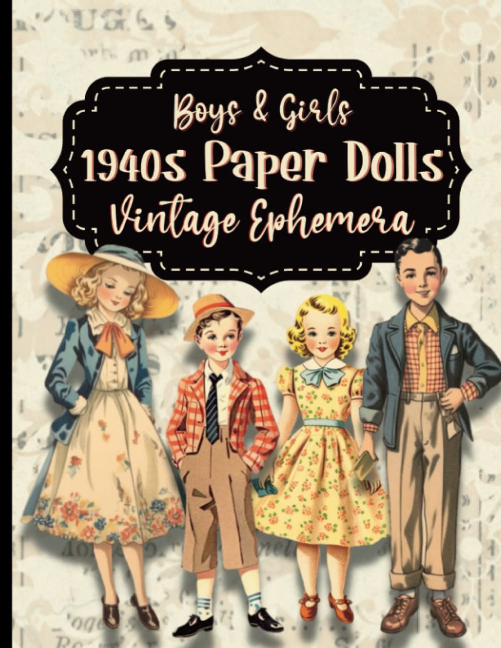 Boys and Girls 1940s Paper Dolls Vintage Ephemera: Premium Paper Use For Junk Journaling, Scrapbooking, Papercraft Projects, or Play Dress Up