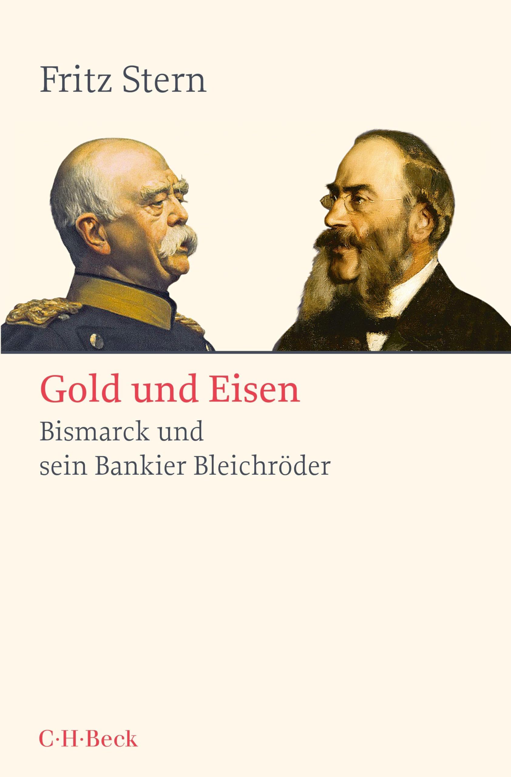 Gold und Eisen: Bismarck und sein Bankier Bleichröder (Beck Paperback)