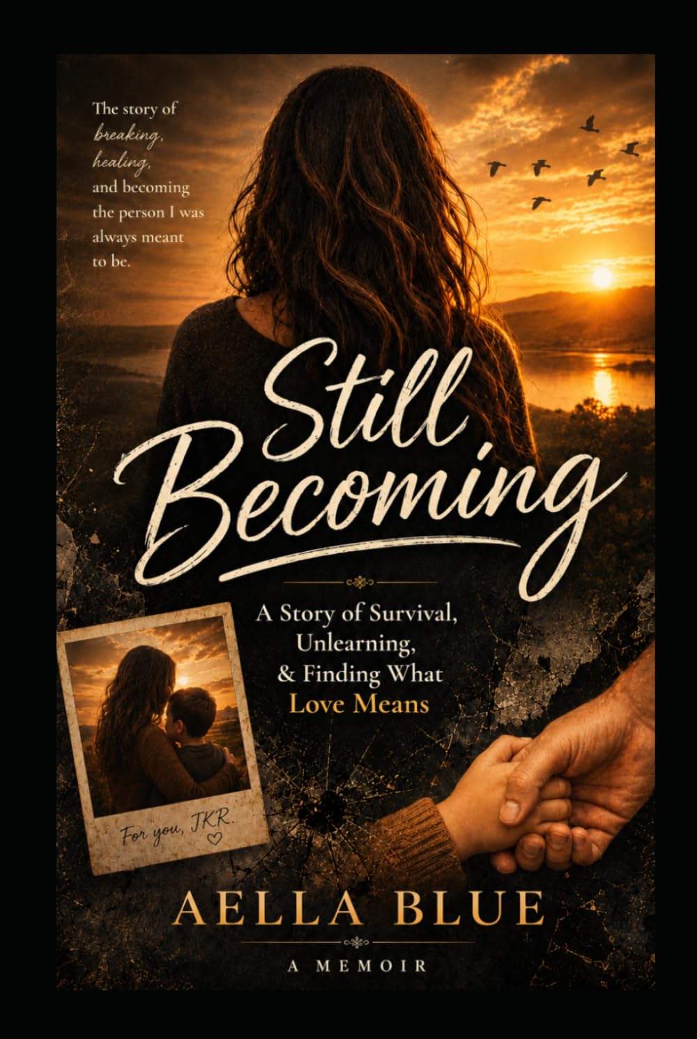 Still Becoming: A Story of Survival, Unlearning, and Finding What Love Means