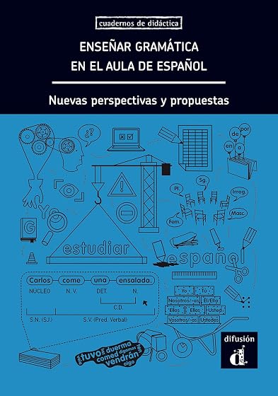 Enseñar Gramatica en el Aula de Español: Nuevas Perspectivas y Pr Opue