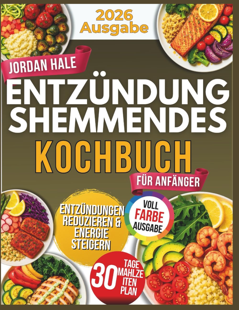 Entzündungshemmendes Kochbuch: Anti-Entzündungs-Ernährung für Gesundheit & Wohlbefinden