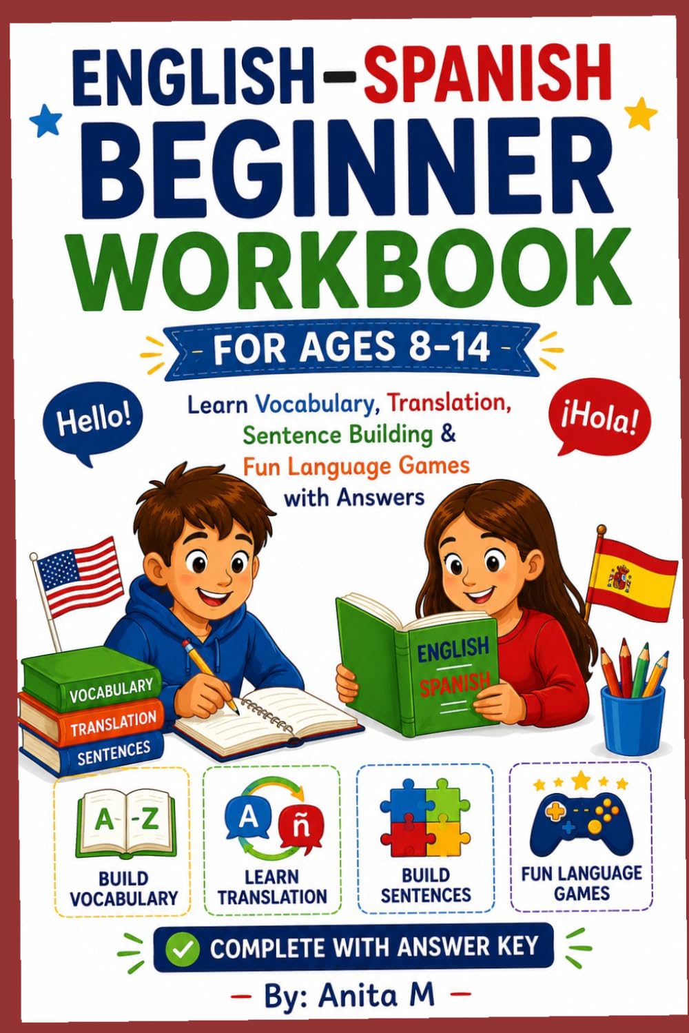 English–Spanish Beginner Workbook for Ages 8–14: Learn Vocabulary, Translation, Sentence Building & Fun Language Games with Answers