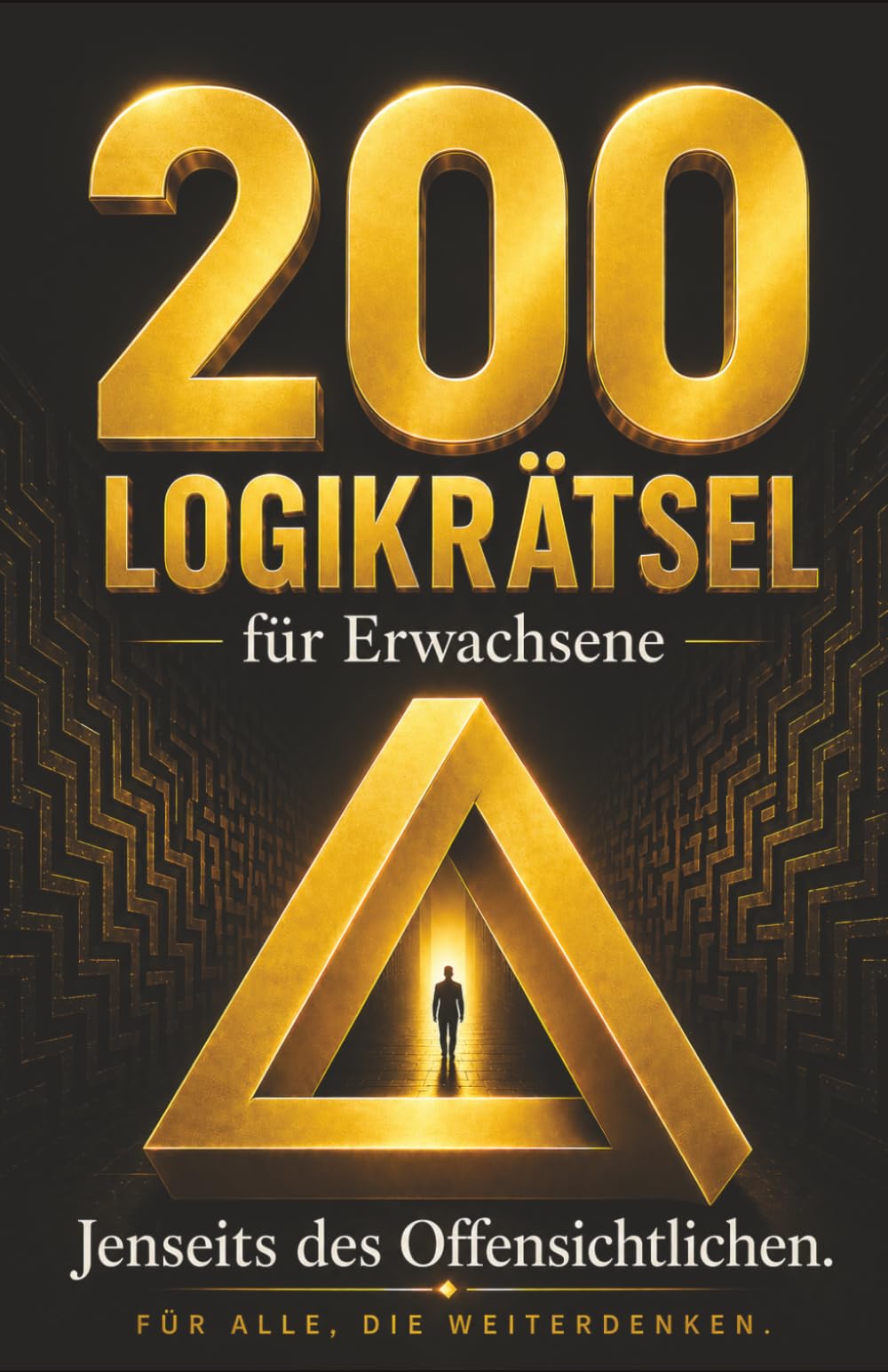 200 Logikrätsel für Erwachsene: Jenseits des Offensichtlichen | Gehirnjogging | Denksport | IQ-Training | Von Warm-Up bis Extrem