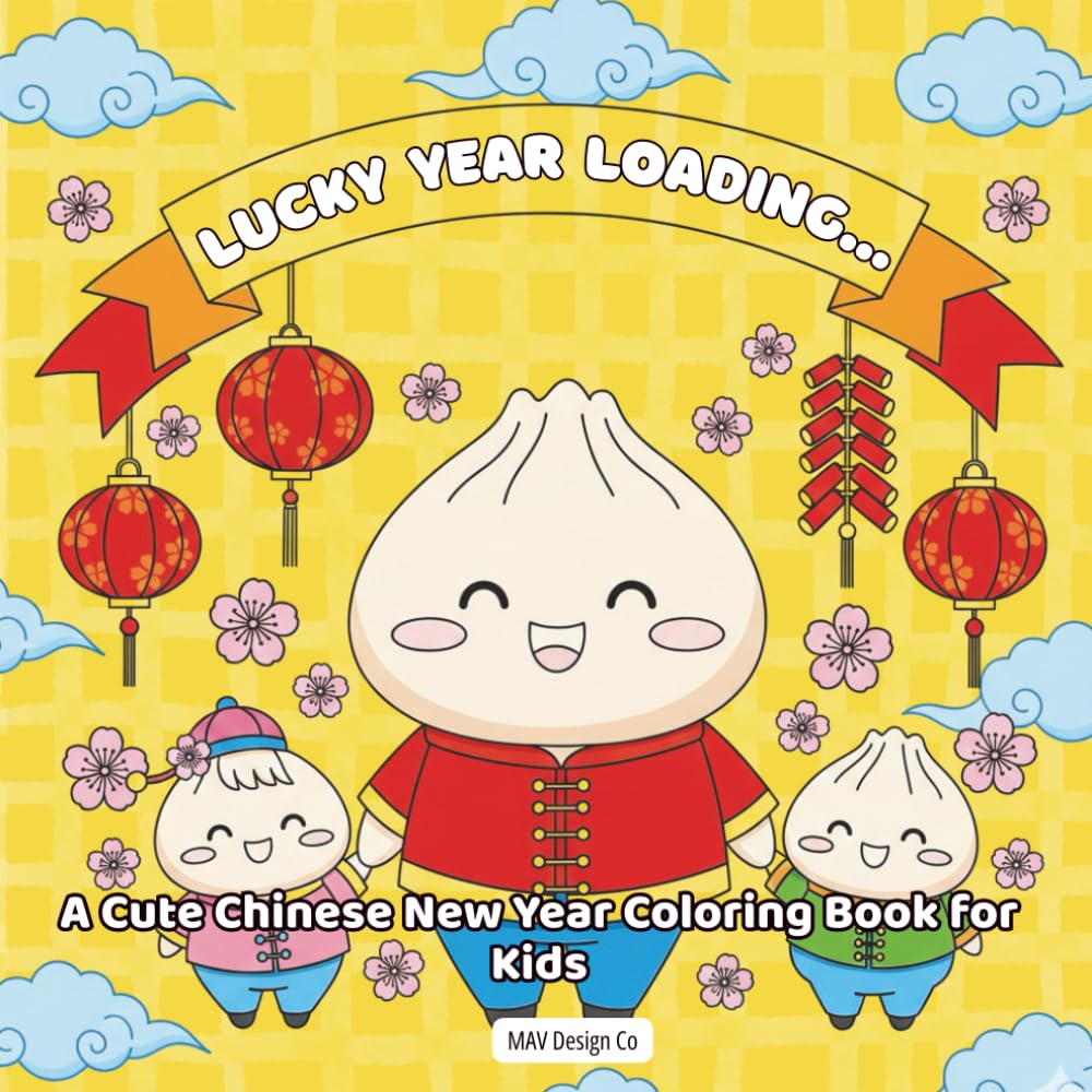 Lucky Year Loading…A Cute Chinese New Year Coloring Book for Kids, Cute & Easy Lunar New Year Coloring Pages with Dumplings, Lanterns & Lucky Symbols: Bold & Easy coloring book 8.5x8.5, 40 drawings