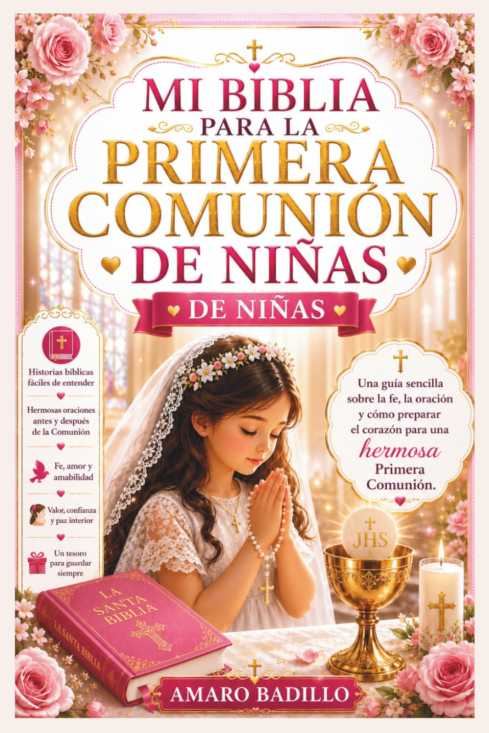 MI BIBLIA PARA LA PRIMERA COMUNIÓN DE NIÑAS: Una guía sencilla sobre la fe, la oración y cómo preparar el corazón para una hermosa Primera Comunión