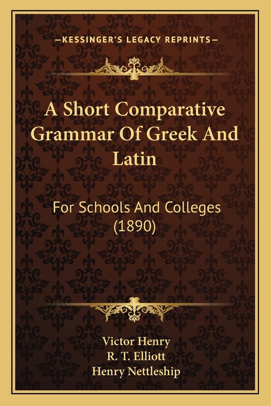 A Short Comparative Grammar Of Greek And Latin: For Schools And Colleges (1890)