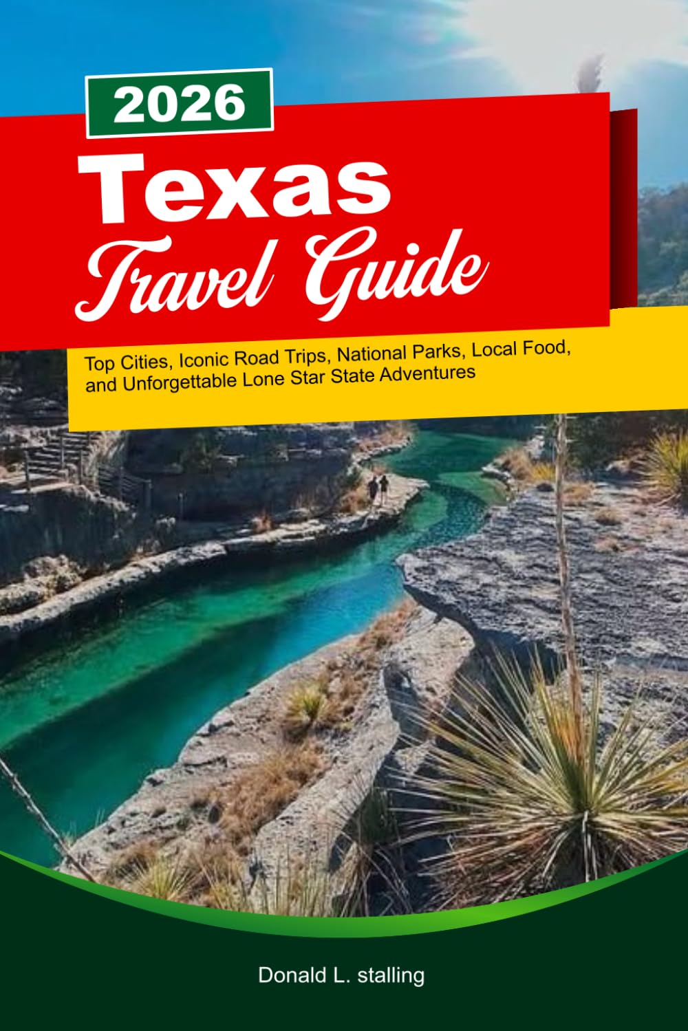 TEXAS Travel Guide 2026: Top Cities, Iconic Road Trips, National Parks, Local Food, and Unforgettable Lone Star State Adventures